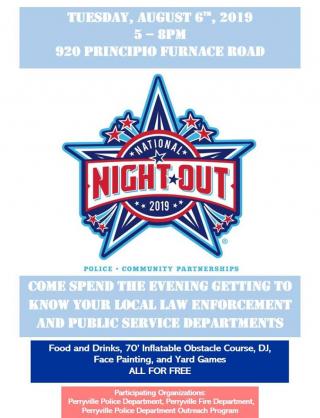 National Night Out 08/06/19 5pm - 8pm at 920 Principio Furnace Road, Perryville. Free food and drinks, DJ, moon bounce..